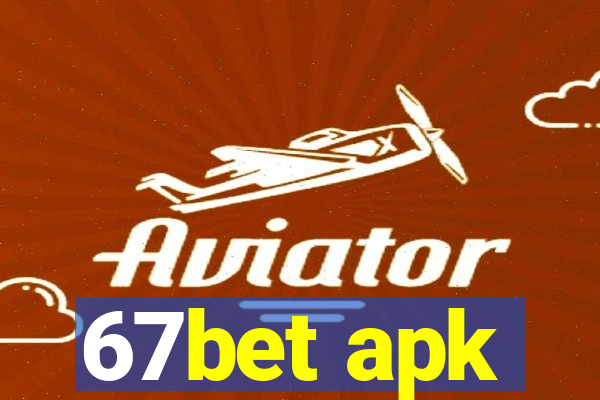 67bet apk